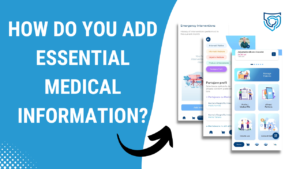 How do you add essential medical information?
